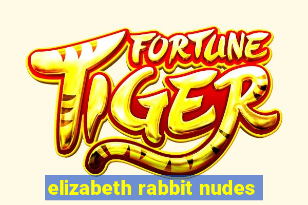 elizabeth rabbit nudes