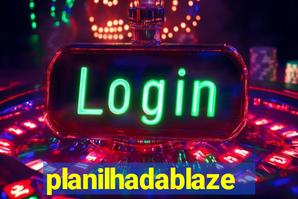 planilhadablaze