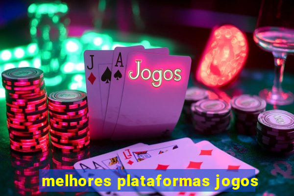 melhores plataformas jogos