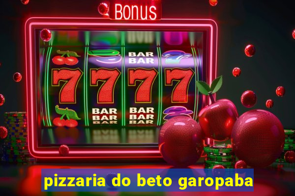 pizzaria do beto garopaba