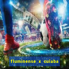 fluminense x cuiaba ao vivo