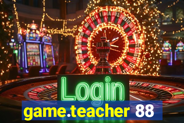 game.teacher 88