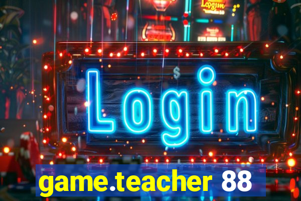 game.teacher 88