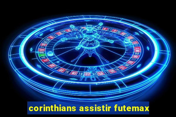 corinthians assistir futemax