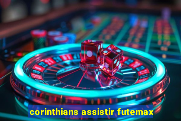 corinthians assistir futemax