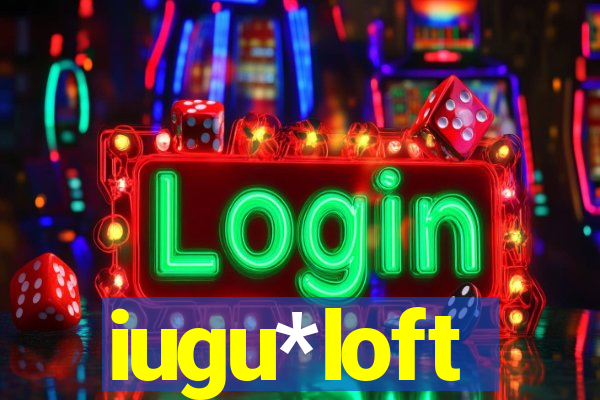 iugu*loft