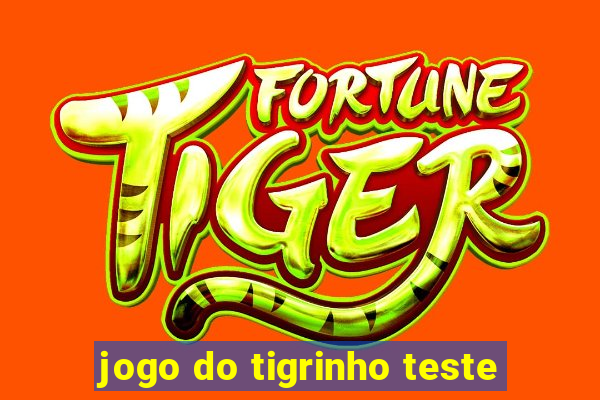 jogo do tigrinho teste