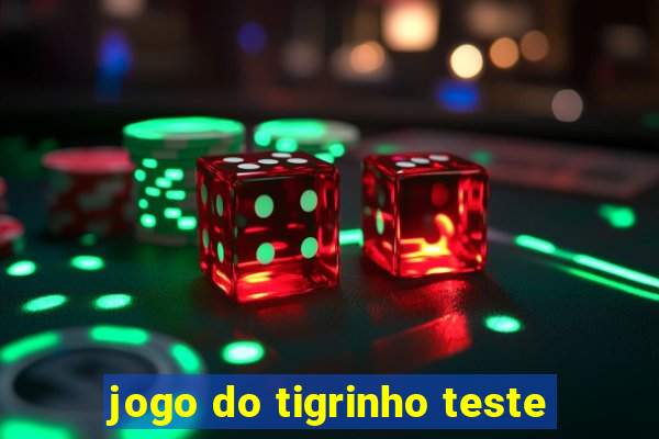 jogo do tigrinho teste