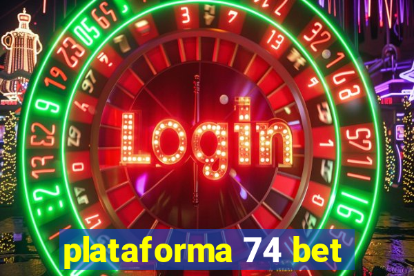 plataforma 74 bet