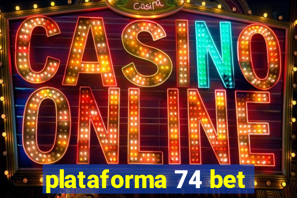 plataforma 74 bet