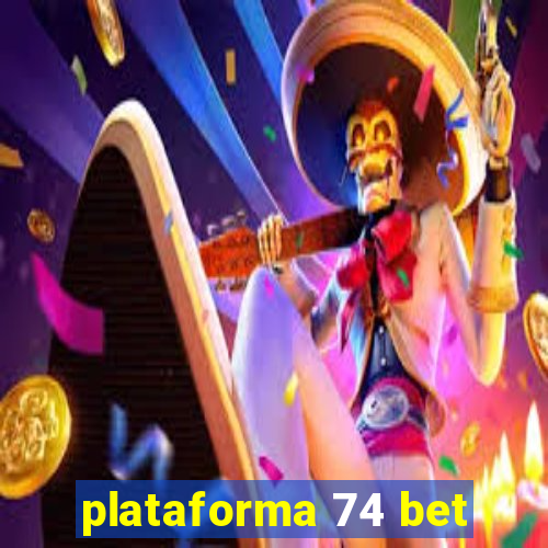 plataforma 74 bet