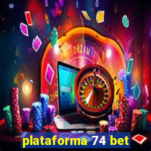 plataforma 74 bet