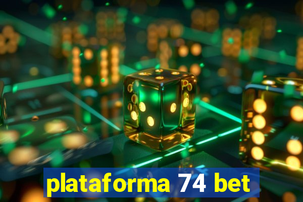 plataforma 74 bet