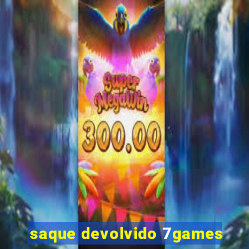 saque devolvido 7games