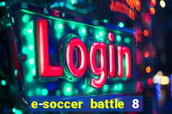 e-soccer battle 8 minutos tabela