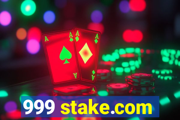 999 stake.com