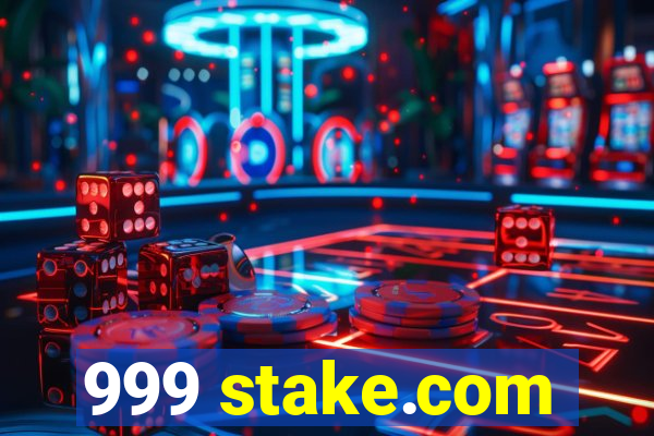 999 stake.com