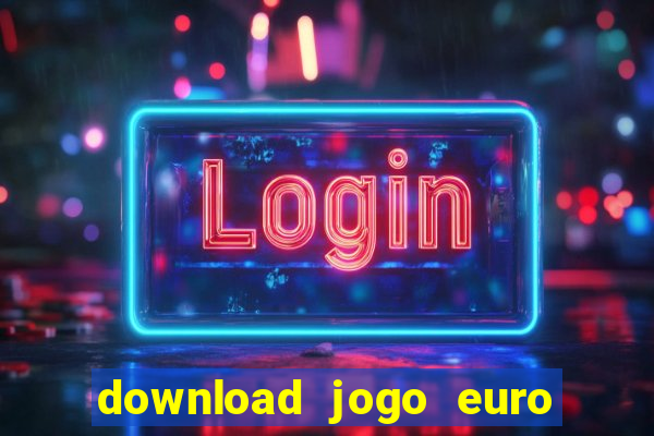 download jogo euro truck simulator 2