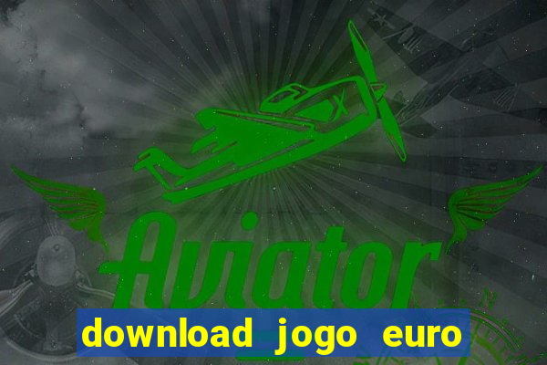 download jogo euro truck simulator 2