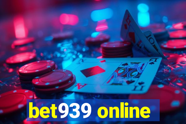 bet939 online