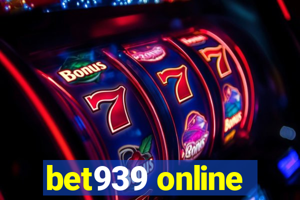 bet939 online