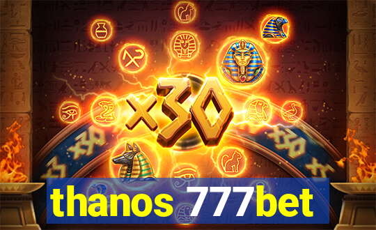 thanos 777bet