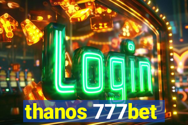 thanos 777bet