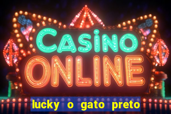 lucky o gato preto filme completo dublado download