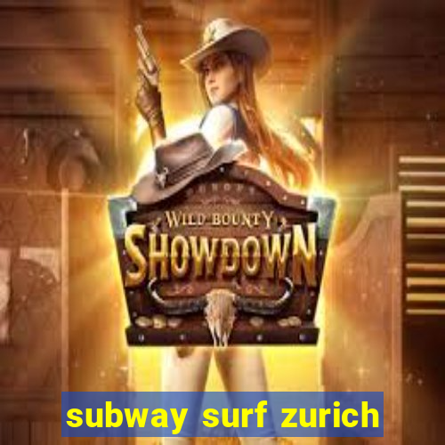 subway surf zurich