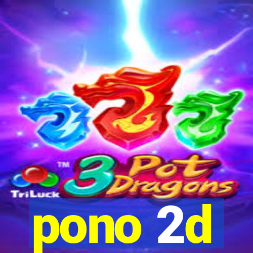 pono 2d