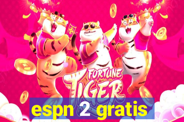 espn 2 gratis