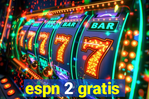 espn 2 gratis