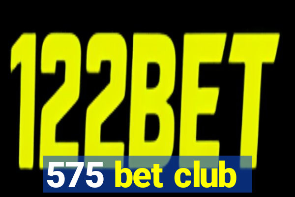 575 bet club