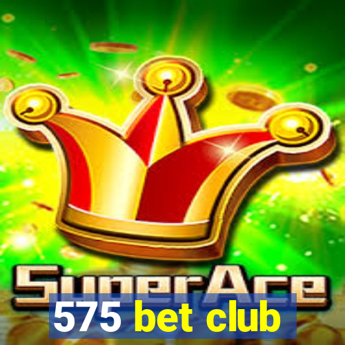 575 bet club