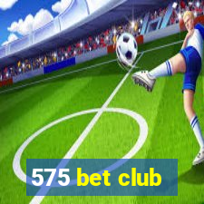 575 bet club