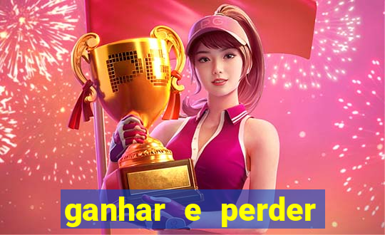 ganhar e perder faz parte do jogo frases