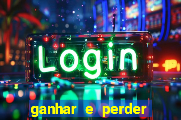 ganhar e perder faz parte do jogo frases