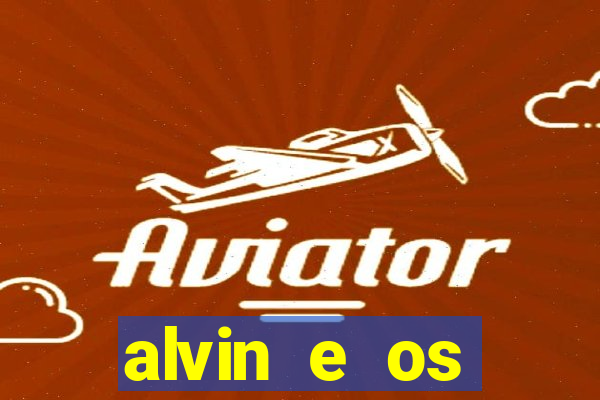 alvin e os esquilos rede canais