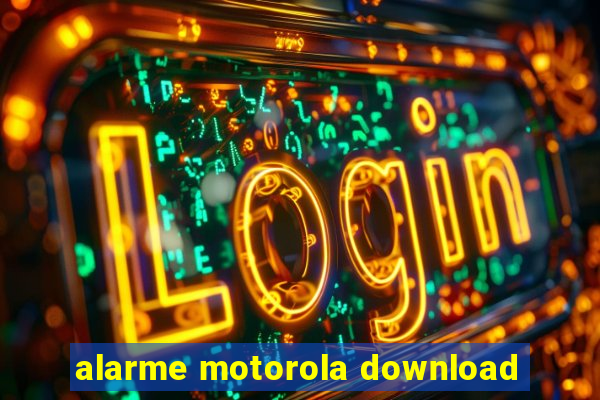 alarme motorola download