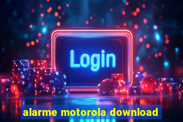 alarme motorola download