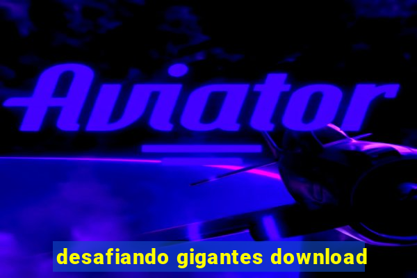 desafiando gigantes download