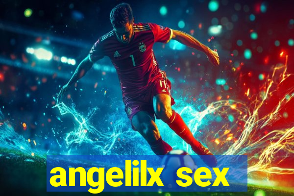 angelilx sex