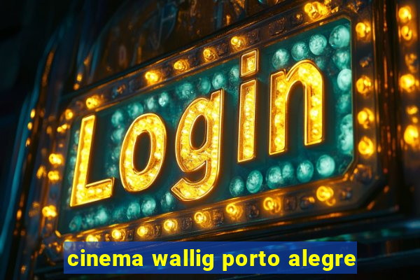 cinema wallig porto alegre