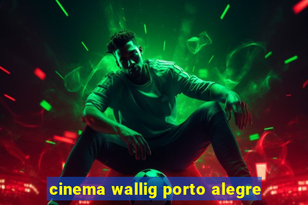 cinema wallig porto alegre