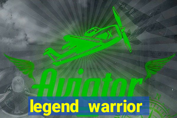 legend warrior dinheiro infinito 2024