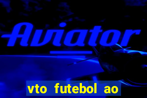 vto futebol ao vivo biz