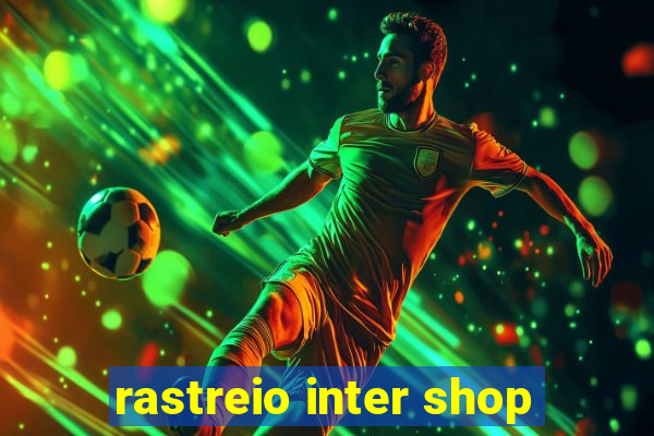 rastreio inter shop