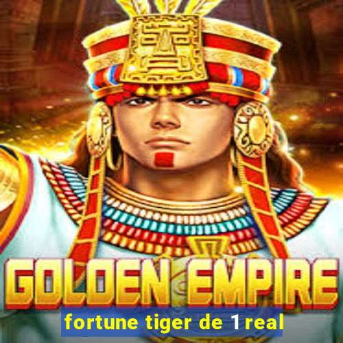 fortune tiger de 1 real