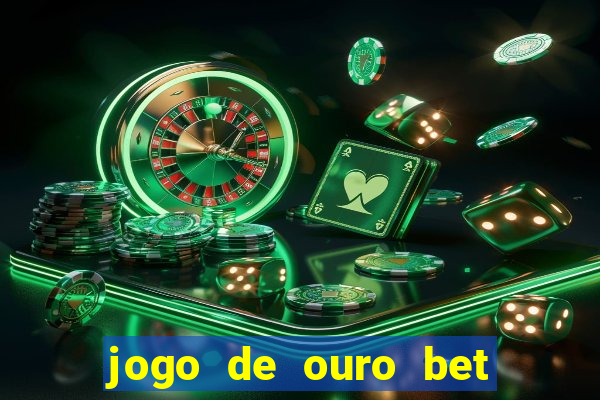 jogo de ouro bet codigo promocional