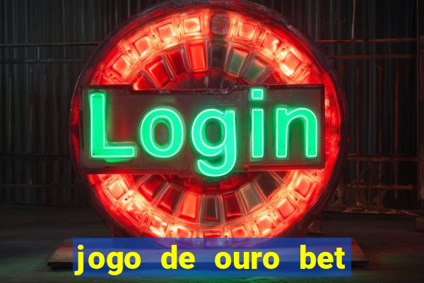 jogo de ouro bet codigo promocional